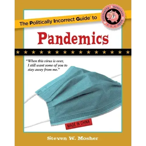 The Politically Incorrect Guide to Pandemics
