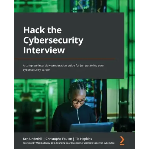 Hack the Cybersecurity Interview: A complete interview preparation guide for jumpstarting your cybersecurity career