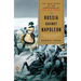 Russia Against Napoleon: The True Story of the Campaigns of War and Peace