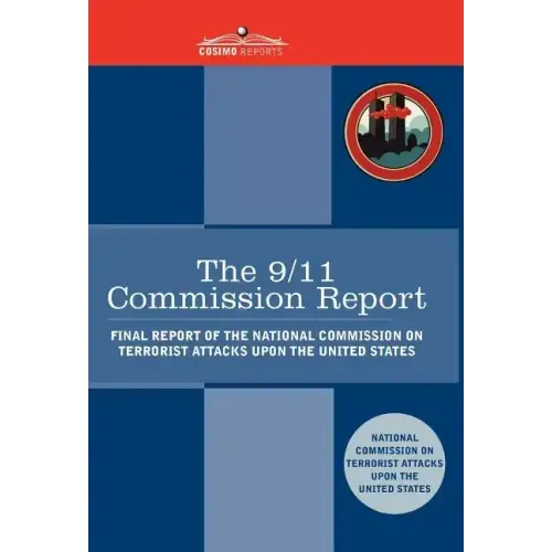 The 9/11 Commission Report: Final Report of the National Commission on Terrorist Attacks Upon the United States