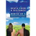 Death from a Distance and the Birth of a Humane Universe: Human Evolution, Behavior, History, and Your Future