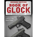 Book of Glock, Second Edition: A Comprehensive Guide to America's Most Popular Handgun