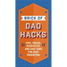 The Brick of Dad Hacks: Tips, Tricks, Shortcuts, and Dad-Isms for Easy Parenting (Fatherhood, Parenting Book, Parenting Advice, New Dads)