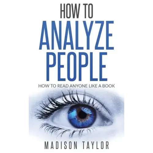 How To Analyze People: How To Read Anyone Like A Book