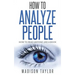 How To Analyze People: How To Read Anyone Like A Book