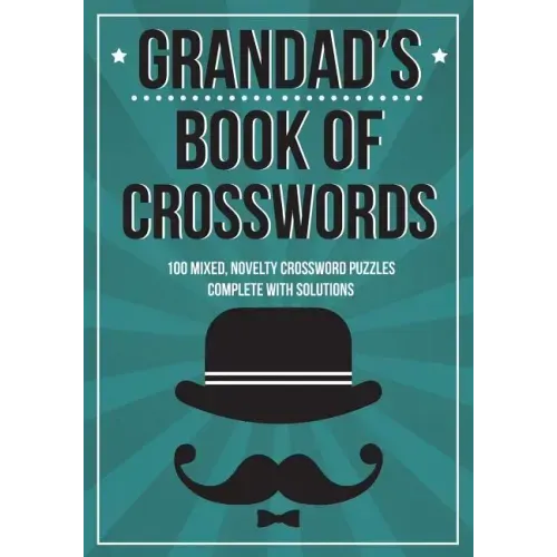 Grandad's Book Of Crosswords: 100 novelty crossword puzzles