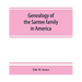 Genealogy of the Santee family in America