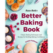 Baker Bettie's Better Baking Book: Classic Baking Techniques and Recipes for Building Baking Confidence (Cake Decorating, Pastry Recipes, Baking Class