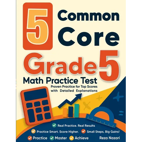 5 Common Core Grade 5 Math Practice: Proven Practice for Top Scores with Detailed Explanations