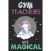 Gym Teachers Are Magical: Unicorn Gym Teacher Gift, Teacher Appreciation Gift, Teacher Thank You Gift, Birthday Gift for Teachers, Teachers' Day Gift