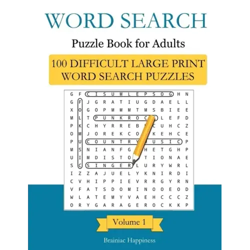 Word Search Puzzle Book For Adults: 100 Difficult Large-Print Word Search Puzzles to Exercise Your Brain With, Volume 1 Excelent Memory Exercises