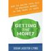 Getting the Money: The Simple System for Getting Private Money for Your Real Estate Deals