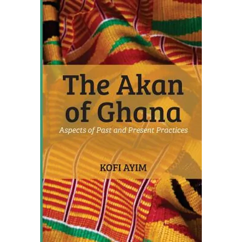 The Akan of Ghana: Aspects of Past and Present Practices