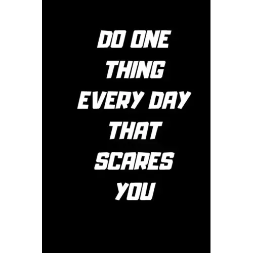 Do one thing every day that scares you.: 120 Pages 6x9