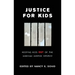 Justice for Kids: Keeping Kids Out of the Juvenile Justice System