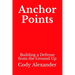 Anchor Points: Building a Defense from the Ground Up