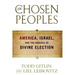 Chosen Peoples: America, Israel, and the Ordeals of Divine Election