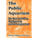The Public Aquarium: Its Construction, Equipment, and Management