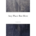 Any Place But Here
