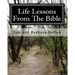 Life Lessons From The Bible: A Bible Study Workbook For Groups 0R Individuals