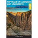 Top Trails of Colorado and New Mexico: Includes Mesa Verde, Chaco, Colorado National Monument, Great Sand Dunes and Black Canyon of the Gunnison Natio