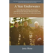 A Year Underwater: Twelve Months of Diving, Fraternizing with Marine Life, and Just Having a Great Time, from the St. Lawrence River to West Palm Beac