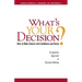 What's Your Decision?: How to Make Choices with Confidence and Clarity: An Ignatian Approach to Decision Making