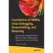 Foundations of Arm64 Linux Debugging, Disassembling, and Reversing: Analyze Code, Understand Stack Memory Usage, and Reconstruct Original C/C++ Code w