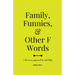 Family, Funnies, and Other F Words