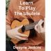 Learn To Play The Ukulele