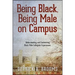 Being Black, Being Male on Campus: Understanding and Confronting Black Male Collegiate Experiences