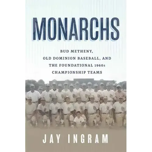 Monarchs: Bud Metheny, Old Dominion Baseball, and the Foundational 1960s Championship Teams