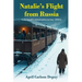 Natalie's Flight from Russia: A young girl's remarkable journey; 1900's