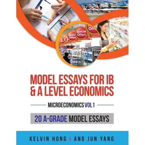 Model Essays for IB & A Level Economics: (Microeconomics Vol 1)
