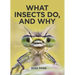 What Insects Do, and Why