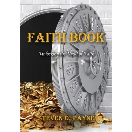 Faith Book: Bible answers to unlock the vault of faith