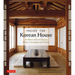Inside the Korean House: Architecture and Design in the Contemporary Hanok