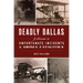 Deadly Dallas: A History of Unfortunate Incidents and Grisly Fatalities