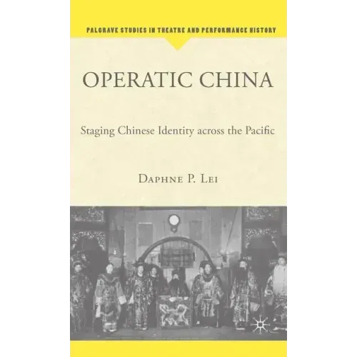 Operatic China Operatic China: Staging Chinese Identity Across the Pacific Staging Chinese Identity Across the Pacific