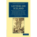 Letters on Iceland: Containing Observations Made During a Voyage Undertaken in the Year 1772 by Joseph Banks, Esq.