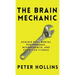The Brain Mechanic: How to Optimize Your Brain for Peak Mental Performance, Neurogrowth, and Cognitive Fitness