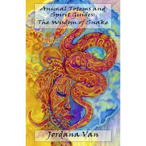 Animal Totems and Spirit Guides: The Wisdom of Snake