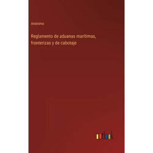 Reglamento de aduanas marítimas, fronterizas y de cabotaje
