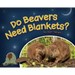 Do Beavers Need Blankets?
