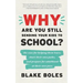 Why Are You Still Sending Your Kids to School?: the case for helping them leave, chart their own paths, and prepare for adulthood at their own pace