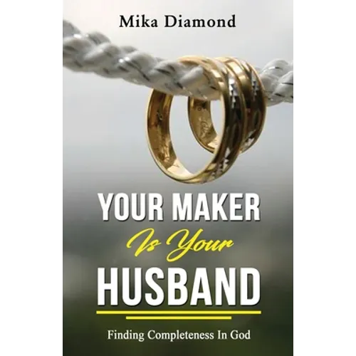Your Maker is Your Husband Isaiah 54: 5: Finding Completeness in God