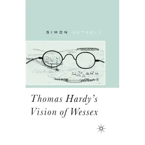 Thomas Hardy's Vision of Wessex
