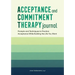 Acceptance and Commitment Therapy Journal: Prompts and Techniques to Practice Acceptance While Building the Life You Want