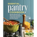 Essential Pantry Cookbook: 80 Easy Recipes and 100 Creative Variations to Make the Most of On-Hand Staples