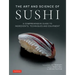 The Art and Science of Sushi: A Comprehensive Guide to Ingredients, Techniques and Equipment